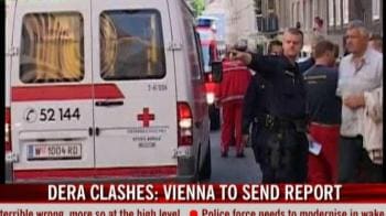 Video : Dera clashes: Vienna to send report