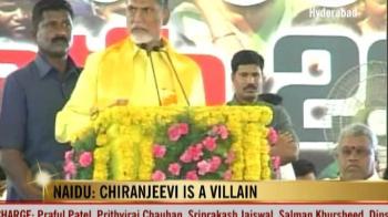 Chiranjeevi is a villain: Naidu