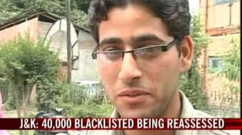 Video : J&K: 40,000 blacklisted being reassessed