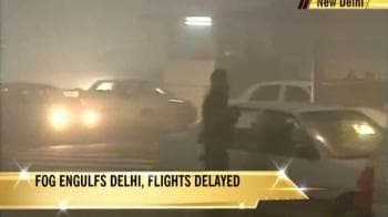 Video : Fog engulfs Delhi, flights delayed