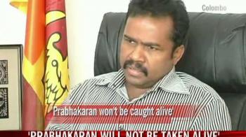 Video : 'Prabhakaran will not be taken alive'